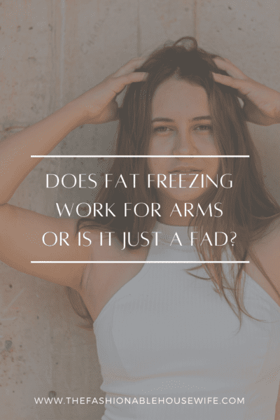 Does Fat Freezing Work for Arms, Or Is It Just a Fad?
