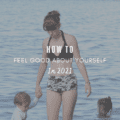 How To Feel Good About Yourself In 2021
