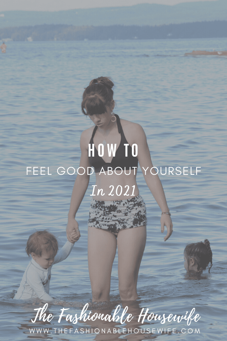 How To Feel Good About Yourself In 2021
