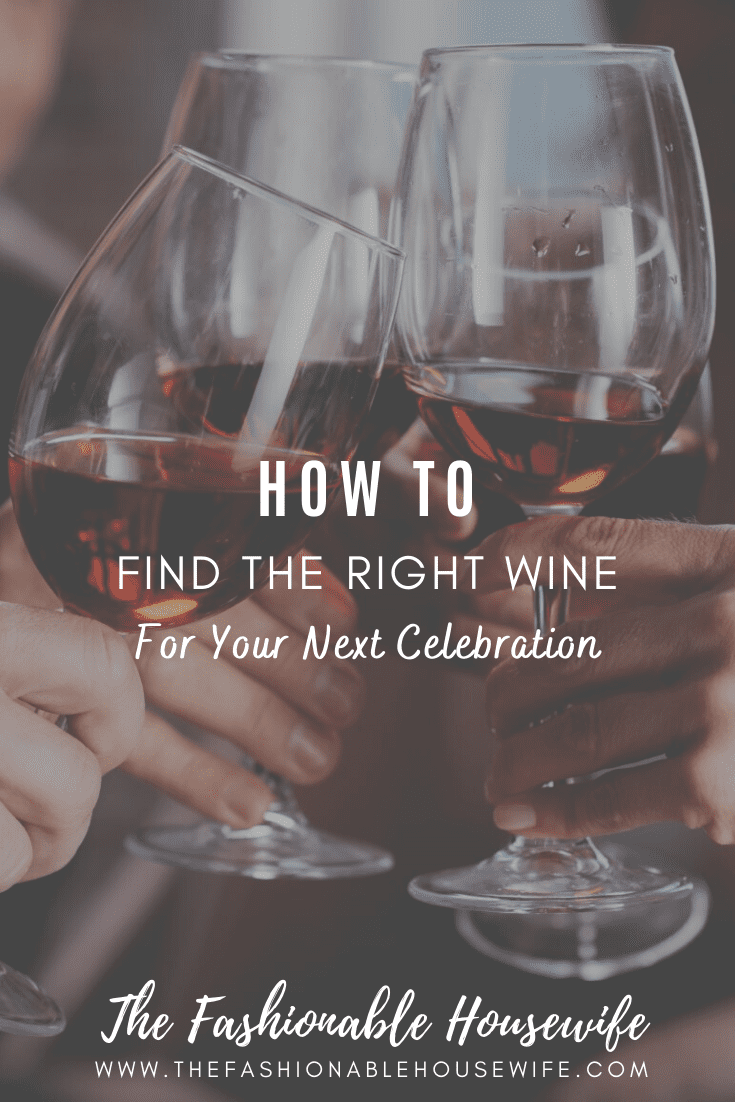 How To Find The Right Wine For Your Next Celebration