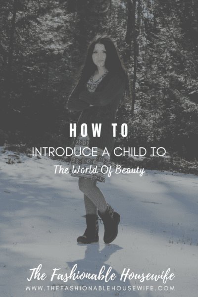 How To Introduce A Child To The World Of Beauty