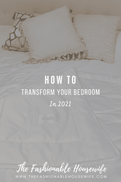 How To Transform Your Bedroom in 2021