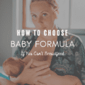 How to Choose a Baby Formula If You Can't Breastfeed