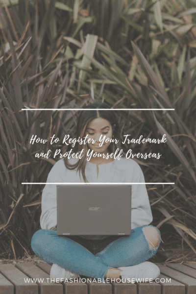 How to Register Your Trademark and Protect Yourself Overseas