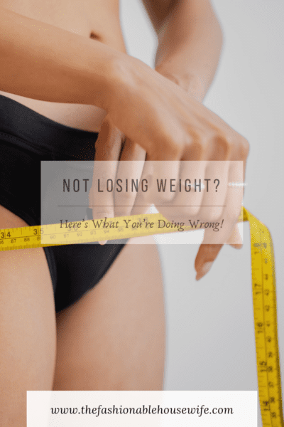 Not Losing Weight? Here’s What You’re More Than Likely Doing Wrong