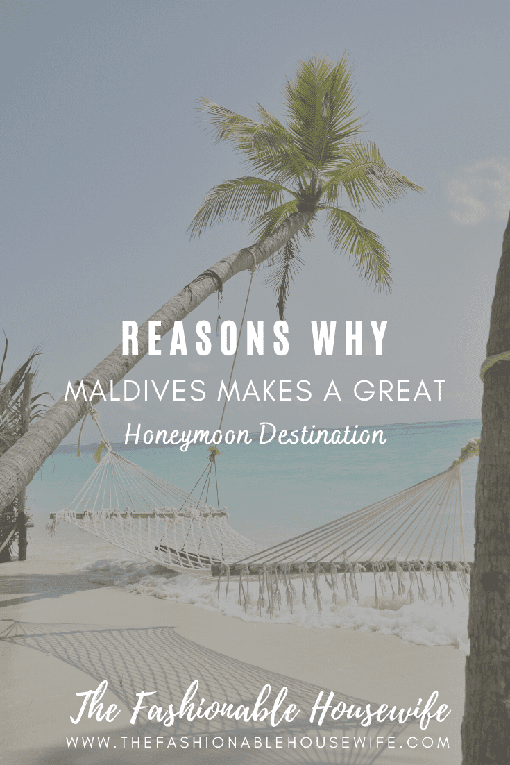 Reasons Why Maldives Makes a Great Honeymoon Destination