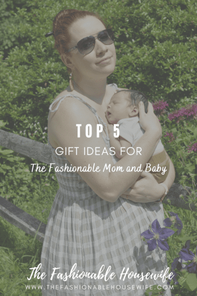Top 5 Gift Ideas for the Fashionable Mom and Baby