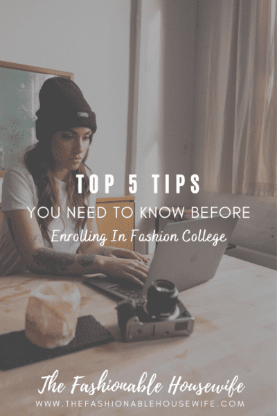 Top 5 Tips You Need To Know Before Enrolling In Fashion College