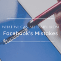 What We Can All Learn From Facebook's Mistakes