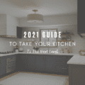 2021 Guide to Take Your Kitchen to the Next Level