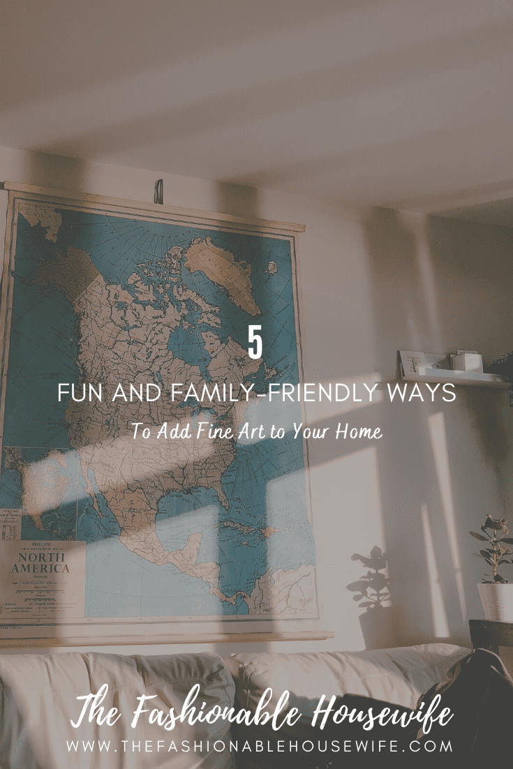5 Fun and Family-Friendly Ways to Add Fine Art to Your Home