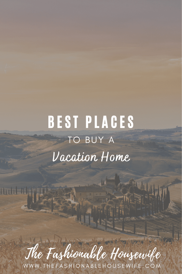 Best Places To Buy A Vacation Home The Fashionable Housewife Best places to buy a vacation home the fashionable housewife