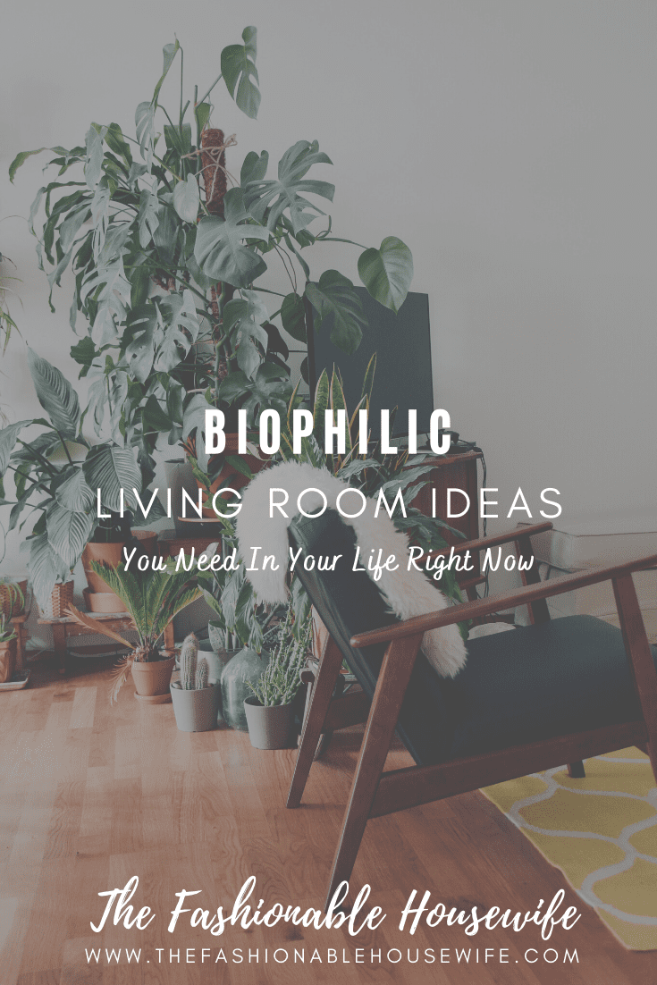 Biophilic Living Room Ideas You Need In Your Life Right Now