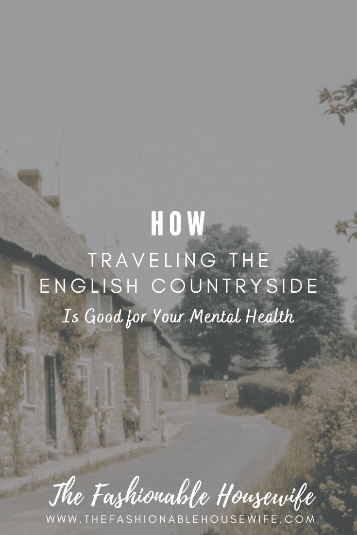 How Traveling The English Countryside is Good for your Mental Health