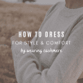 How to Dress for Style and Comfort by Wearing Cashmere