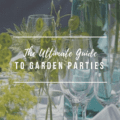 The Ultimate Guide to Garden Parties