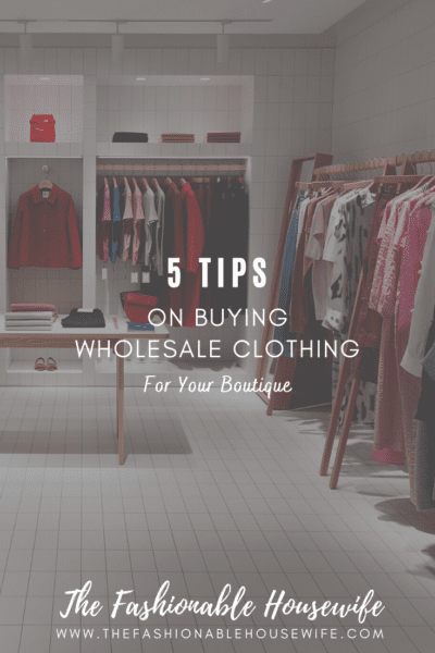 Tips on Buying Wholesale Clothing for Your Boutique