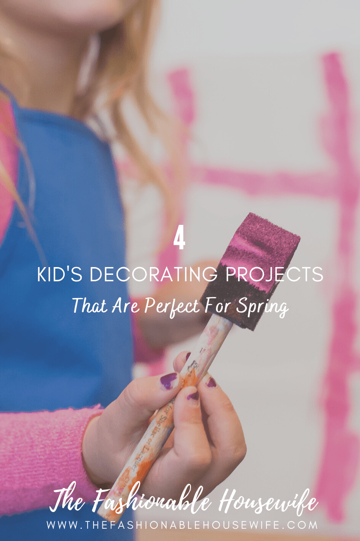4 Kid's Decorating Projects That Are Perfect For Spring