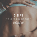 5 Helpful Tips to Get Rid of That Belly Fat