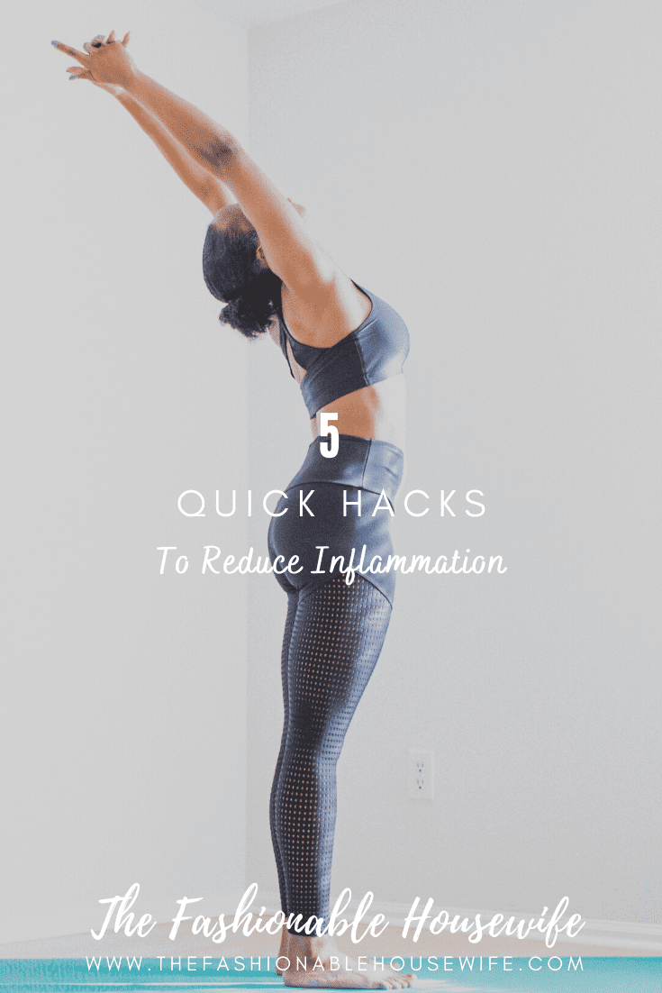 Quick Hacks To Reduce Inflammation