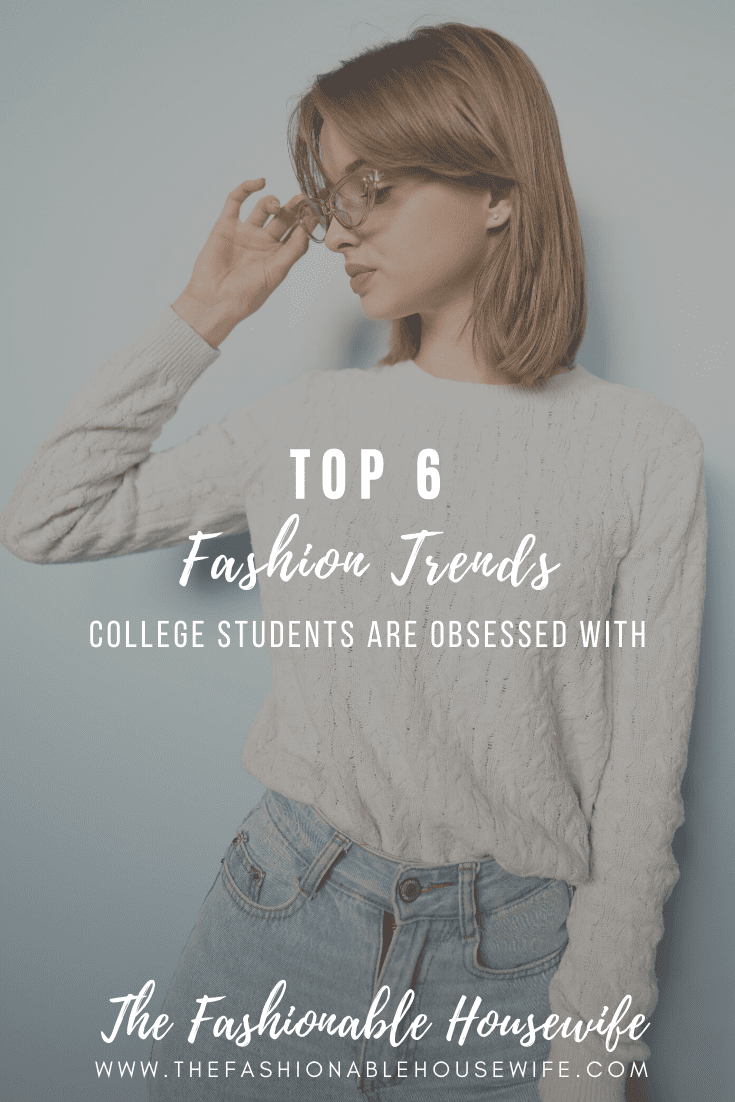 6 Fashion Trends College Students Are Obsessed With