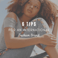 6 Important Tips for an International Fashion Brand