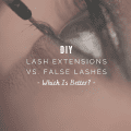 DIY Lash Extensions Vs. False Lashes: Which Is Better?