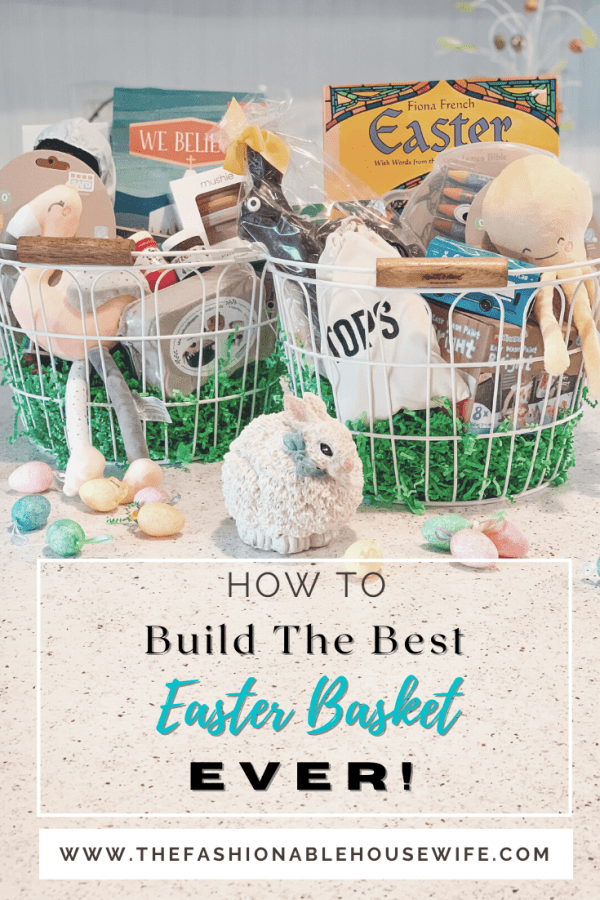 Build The Best Easter Basket EVER! • The Fashionable Housewife