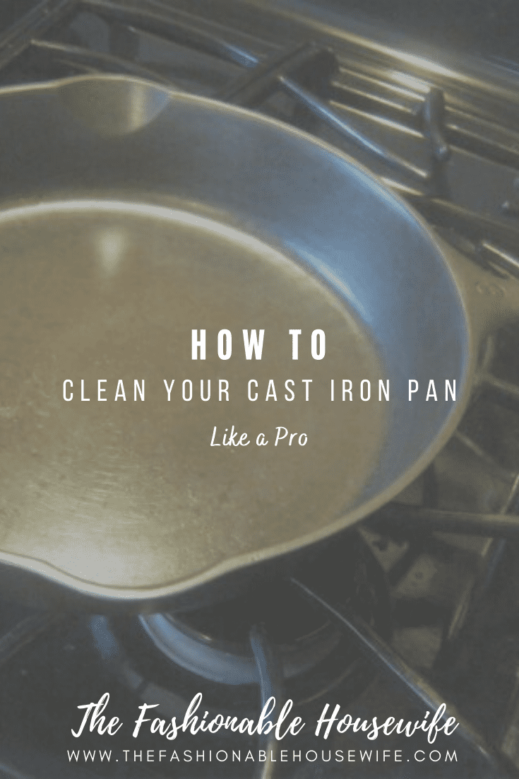 How To Clean Your Cast Iron Pan Like a Pro