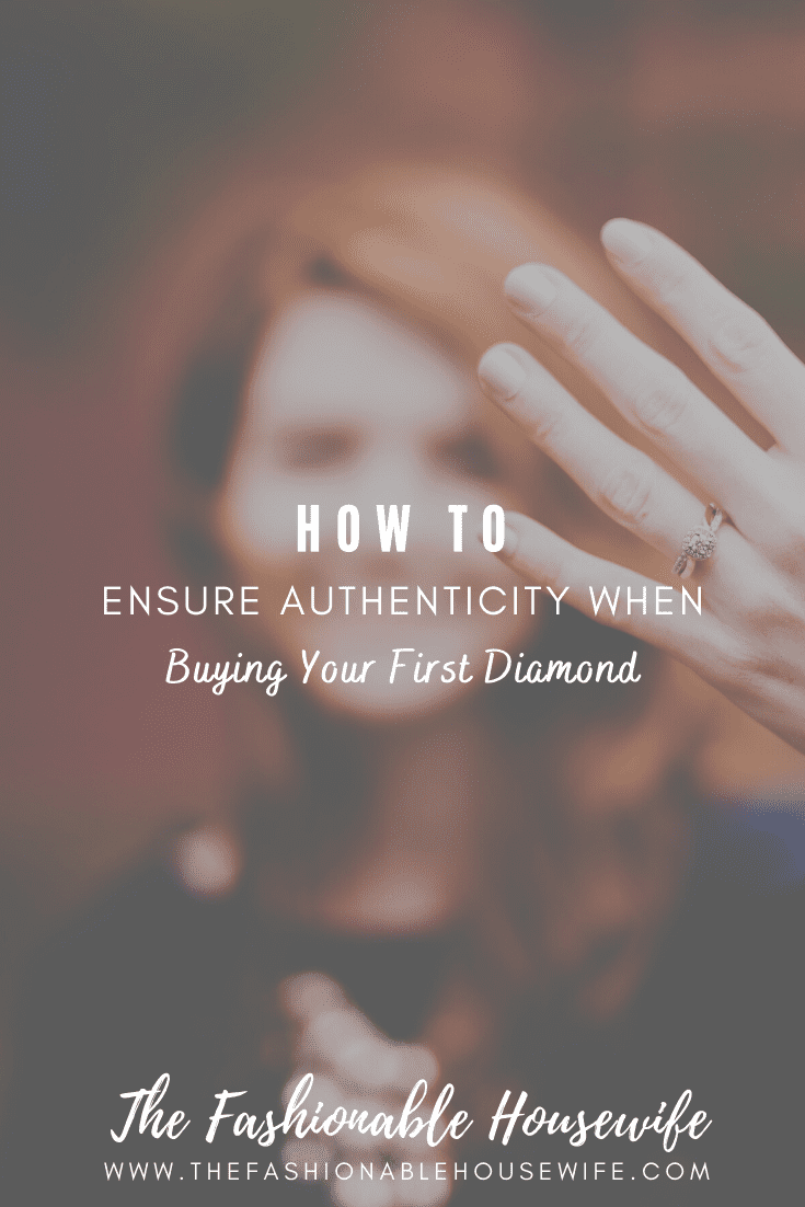 How To Ensure Authenticity When Buying Your First Diamond