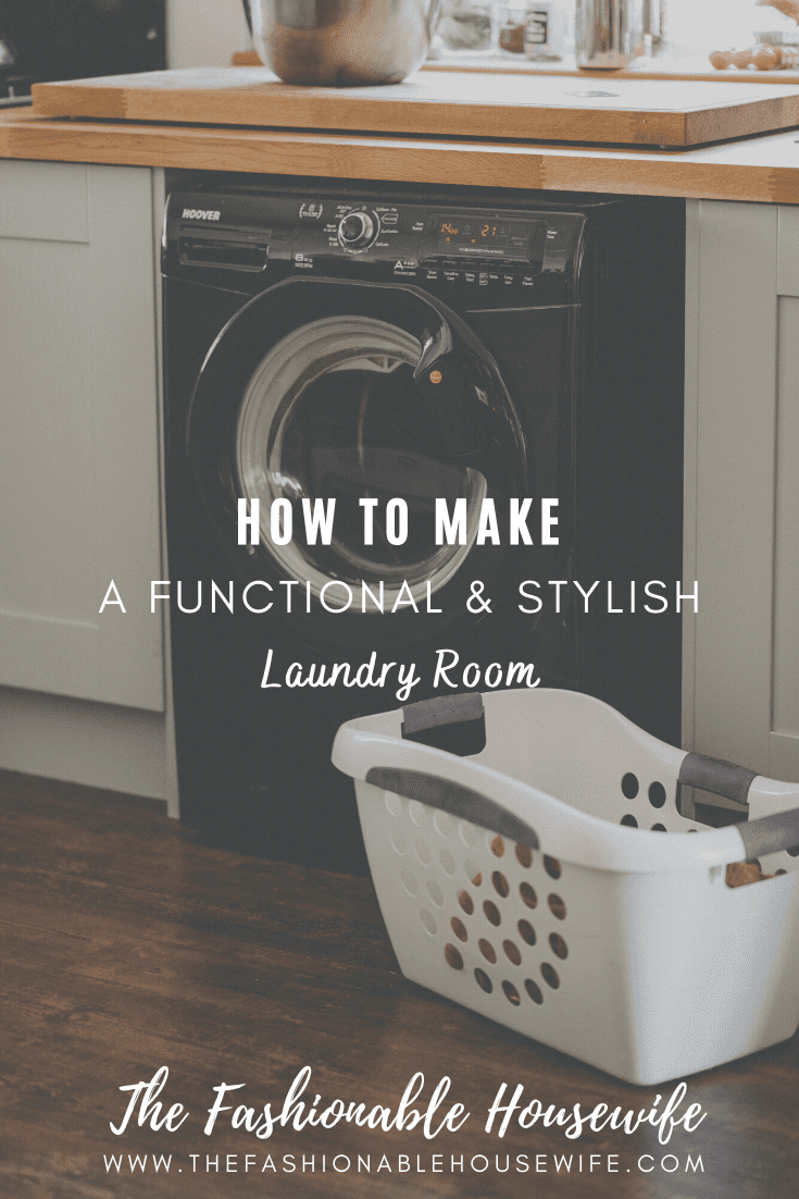 How To Make A Functional And Stylish Laundry Room