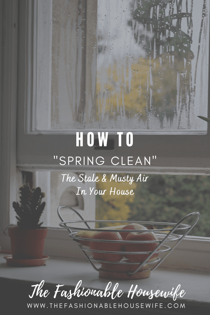 How To "Spring Clean" The Stale And Musty Air In Your House