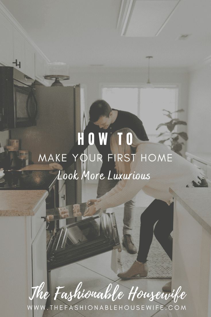 How to Make Your First Home Look More Luxurious