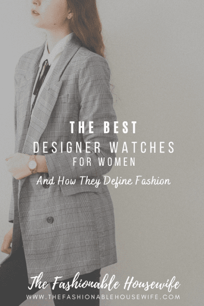 The Best Designer Watches For Women And How They Define Fashion