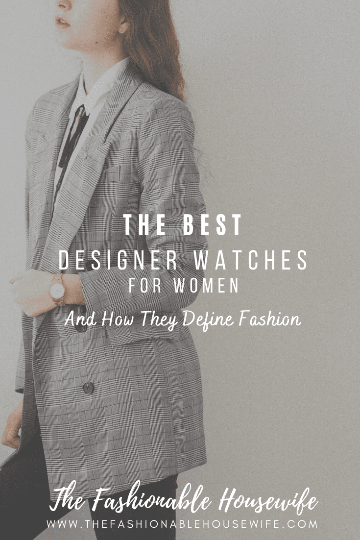 The Best Designer Watches For Women And How They Define Fashion