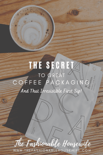 The Secret To Great Coffee Packaging And That Irresistible First Sip!