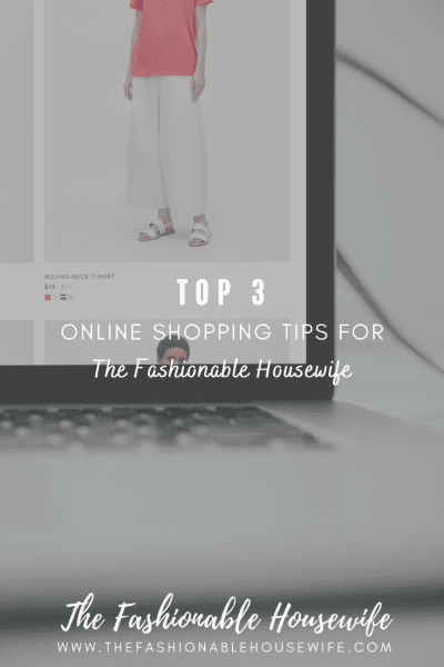 Top 3 Online Shopping Tips for The Fashionable Housewife