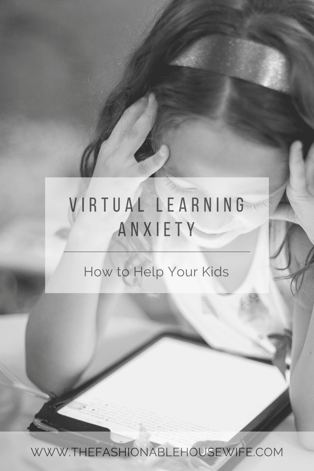 Virtual Learning Anxiety How To Help Your Kids The Fashionable Virtual Learning Anxiety How To Help Your Kids The Fashionable