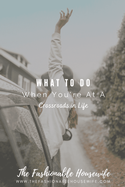 What To Do When You’re at a Crossroads in Life