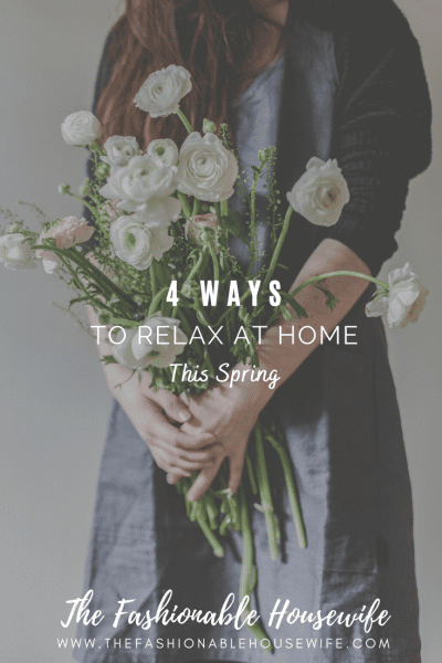 4 Easy Ways To Relax at Home This Spring