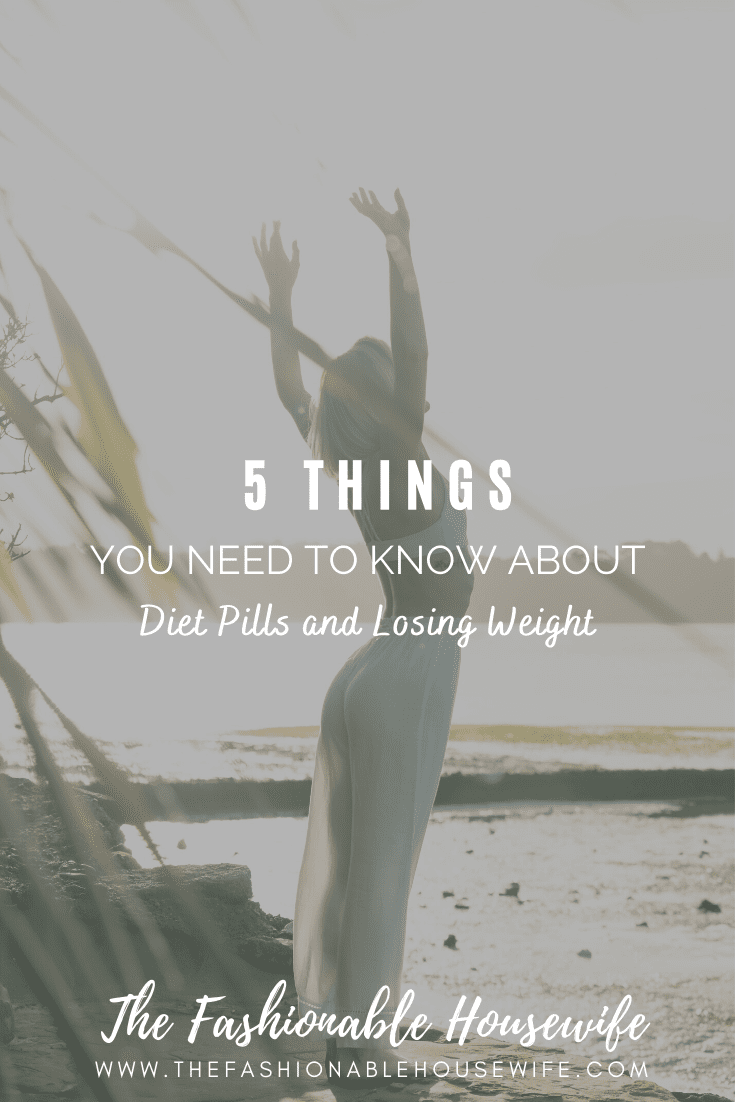 5 Things You Need To Know About Diet Pills and Losing Weight