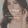 5 Things You Need To Know Before Deciding To Go Under The Knife