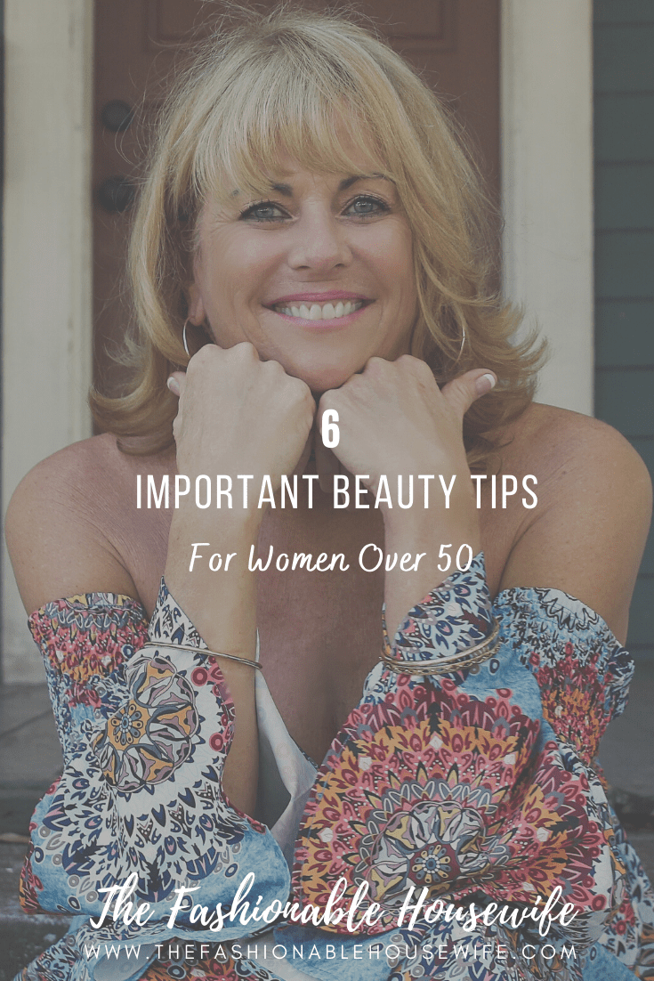 6 Important Beauty Tips for Women Over 50