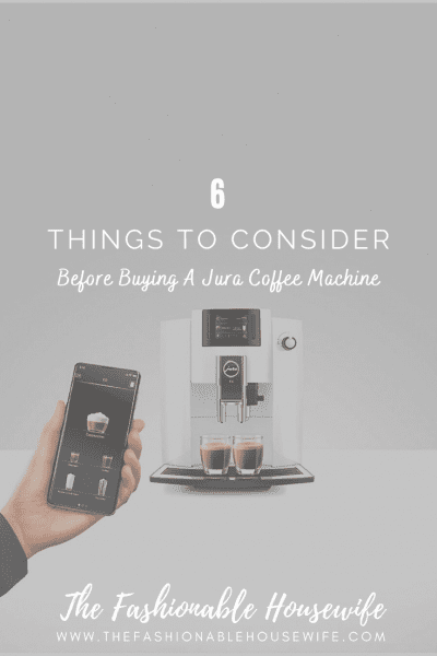 6 Things to Consider Before Buying A Jura Coffee Machine