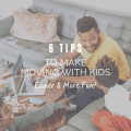 6 Tips to Make Moving with Kids Easier