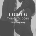 Six Essential Things To Do in Early Pregnancy