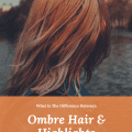What Is The Difference Between Ombre Hair And Highlights