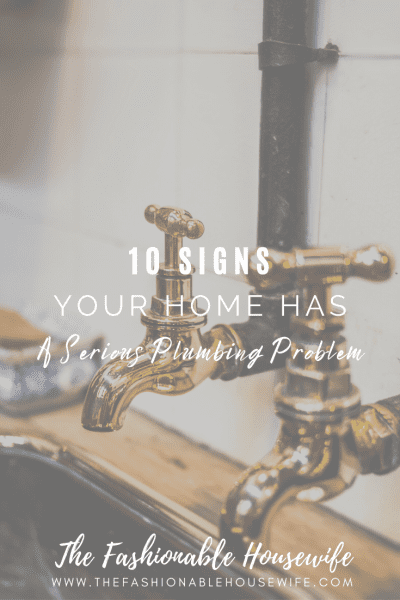 10 Signs Your Home Has a Serious Plumbing Problem