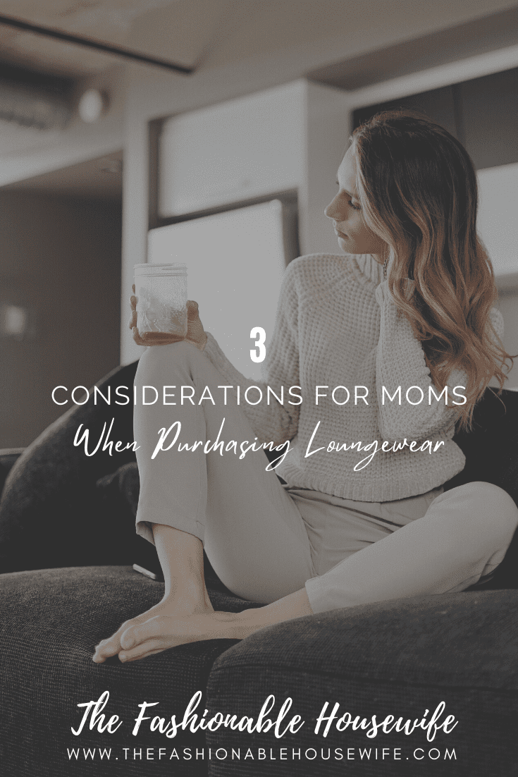 3 Considerations For Moms When Purchasing Loungewear
