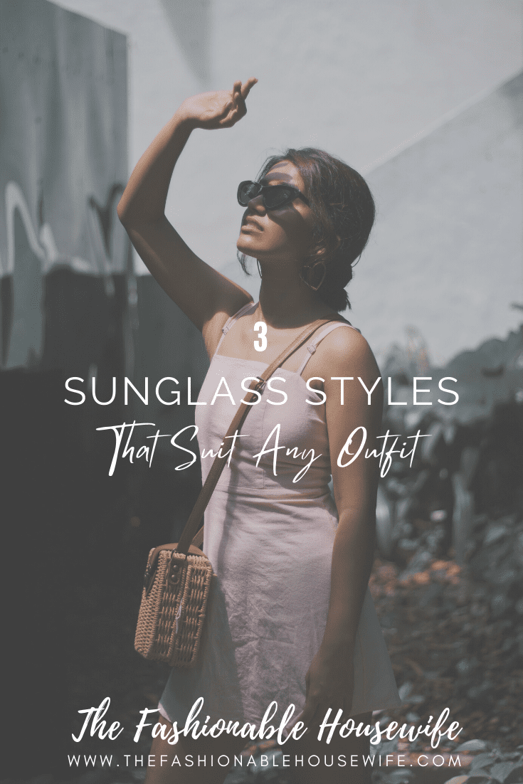 3 Sunglass Styles That Suit Any Outfit